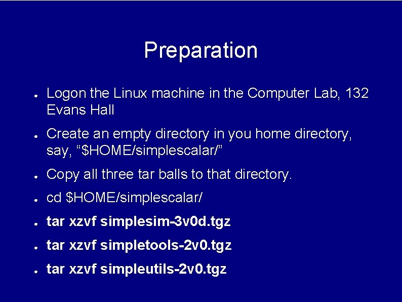Preparation ● ● Logon the Linux machine in the Computer Lab, 132 Evans Hall Preparation ● ● Logon the Linux machine in the Computer Lab, 132 Evans Hall