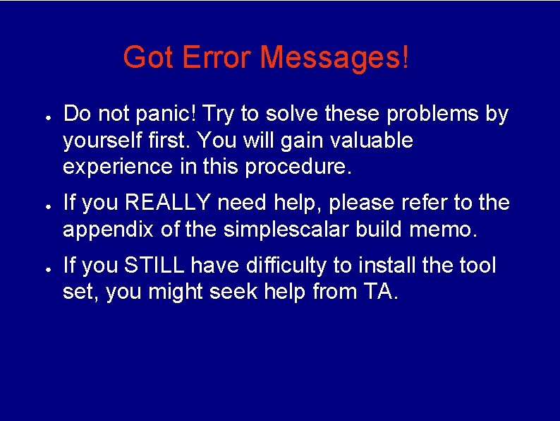Got Error Messages! ● ● ● Do not panic! Try to solve these problems Got Error Messages! ● ● ● Do not panic! Try to solve these problems