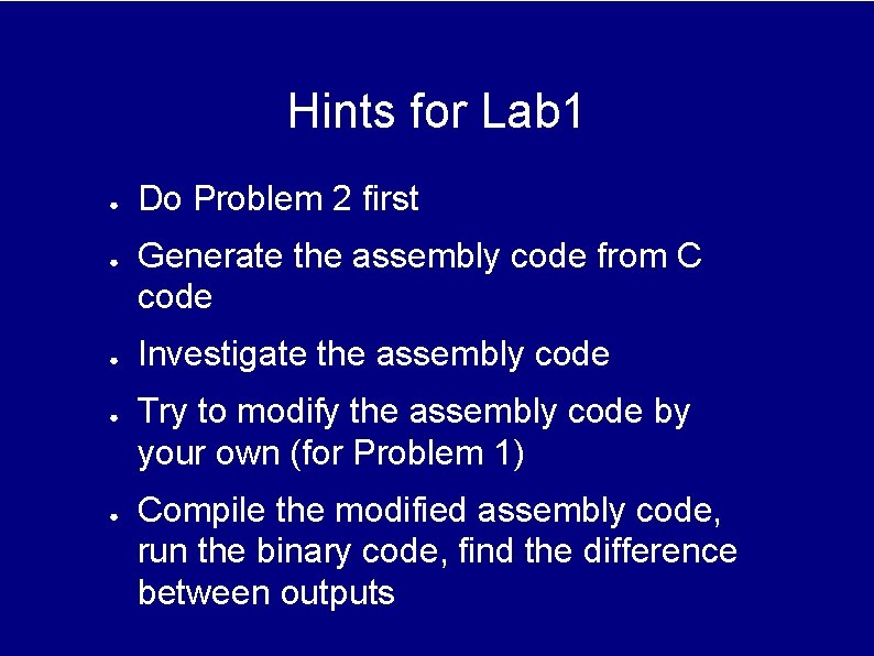 Hints for Lab 1 ● ● ● Do Problem 2 first Generate the assembly Hints for Lab 1 ● ● ● Do Problem 2 first Generate the assembly