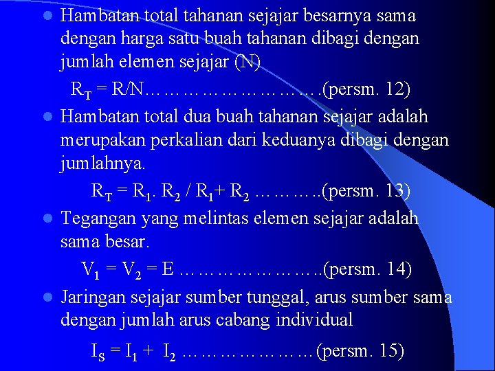 Hambatan total tahanan sejajar besarnya sama dengan harga satu buah tahanan dibagi dengan jumlah