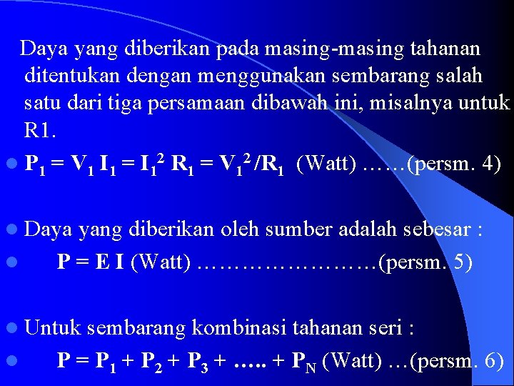 Daya yang diberikan pada masing-masing tahanan ditentukan dengan menggunakan sembarang salah satu dari tiga