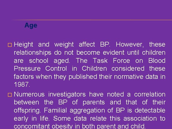 Age Height and weight affect BP. However, these relationships do not become evident until