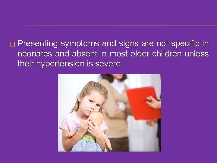 � Presenting symptoms and signs are not specific in neonates and absent in most