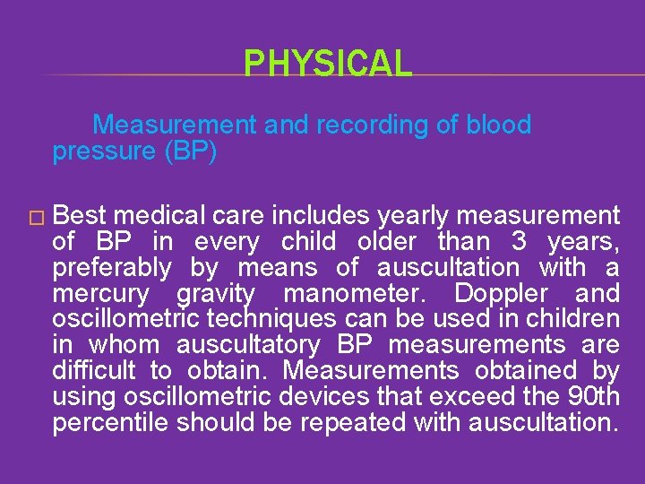 PHYSICAL Measurement and recording of blood pressure (BP) � Best medical care includes yearly