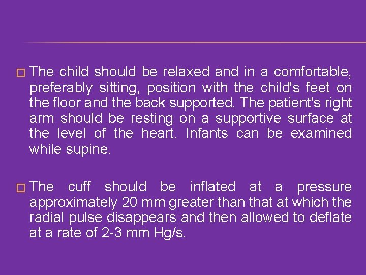 � The child should be relaxed and in a comfortable, preferably sitting, position with
