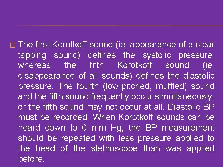 � The first Korotkoff sound (ie, appearance of a clear tapping sound) defines the