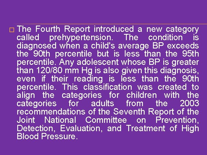 � The Fourth Report introduced a new category called prehypertension. The condition is diagnosed