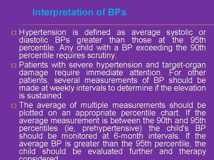 Interpretation of BPs Hypertension is defined as average systolic or diastolic BPs greater than