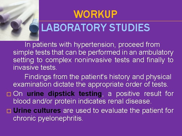 WORKUP LABORATORY STUDIES In patients with hypertension, proceed from simple tests that can be