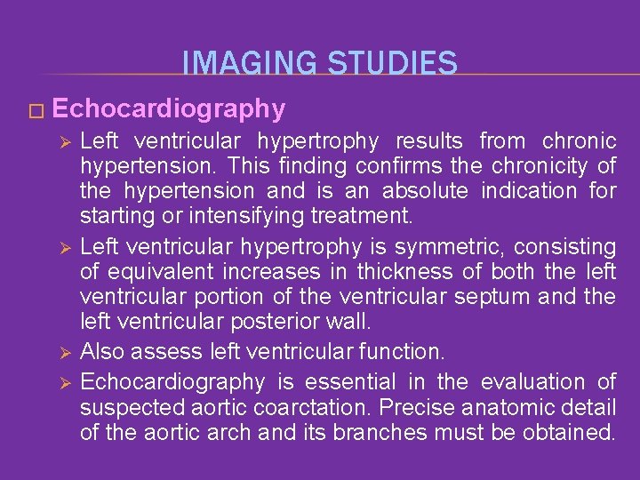 IMAGING STUDIES � Echocardiography Left ventricular hypertrophy results from chronic hypertension. This finding confirms