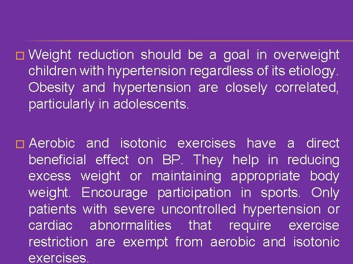 � Weight reduction should be a goal in overweight children with hypertension regardless of