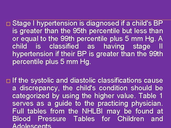 � Stage I hypertension is diagnosed if a child's BP is greater than the