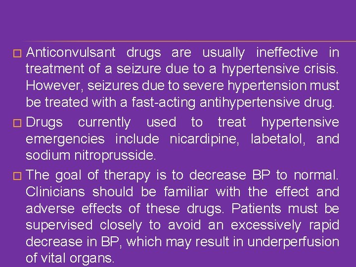 Anticonvulsant drugs are usually ineffective in treatment of a seizure due to a hypertensive