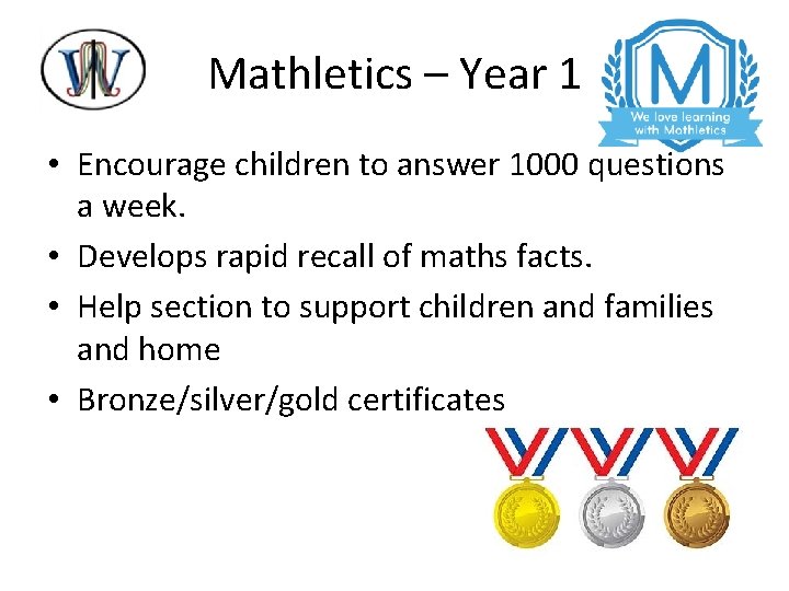 Mathletics – Year 1 • Encourage children to answer 1000 questions a week. •