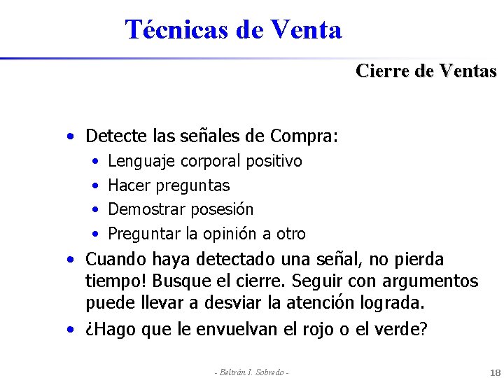 Técnicas de Venta Cierre de Ventas • Detecte las señales de Compra: • •