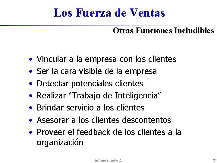 Los Fuerza de Ventas Otras Funciones Ineludibles • • Vincular a la empresa con