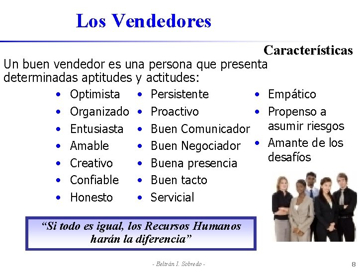 Los Vendedores Características Un buen vendedor es una persona que presenta determinadas aptitudes y