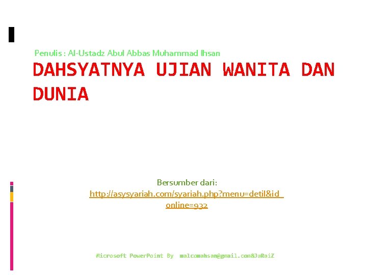 Penulis : Al-Ustadz Abul Abbas Muhammad Ihsan DAHSYATNYA UJIAN WANITA DAN DUNIA Bersumber dari: