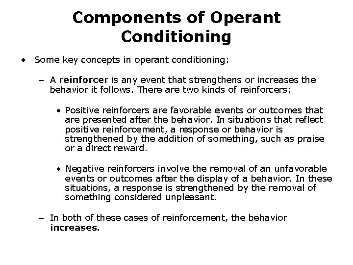 Components of Operant Conditioning • Some key concepts in operant conditioning: – A reinforcer