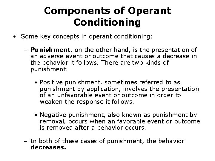 Components of Operant Conditioning • Some key concepts in operant conditioning: – Punishment, on