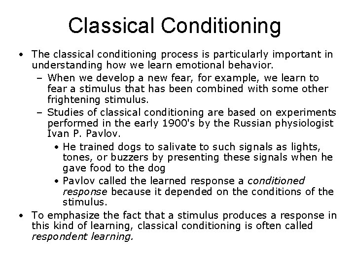 Classical Conditioning • The classical conditioning process is particularly important in understanding how we