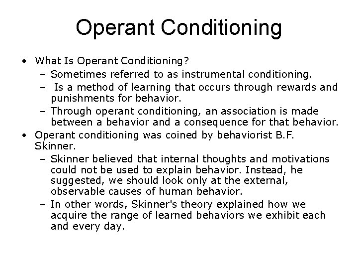 Operant Conditioning • What Is Operant Conditioning? – Sometimes referred to as instrumental conditioning.