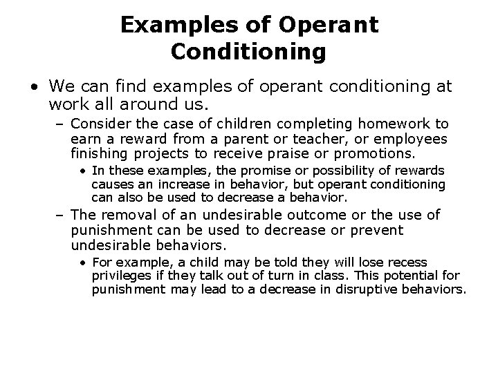 Examples of Operant Conditioning • We can find examples of operant conditioning at work