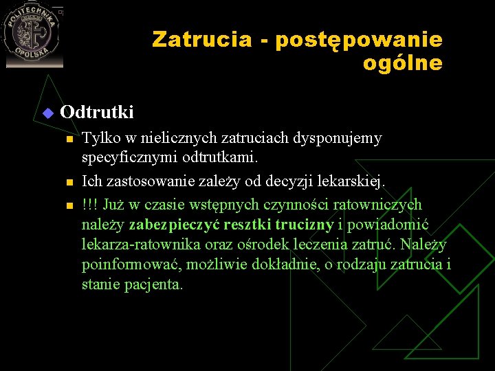 Zatrucia - postępowanie ogólne u Odtrutki n n n Tylko w nielicznych zatruciach dysponujemy