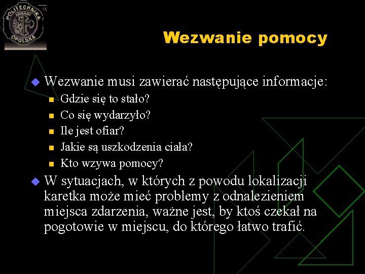 Wezwanie pomocy u Wezwanie musi zawierać następujące informacje: n n n u Gdzie się