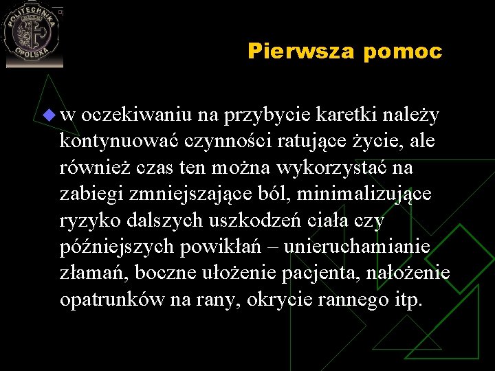 Pierwsza pomoc u w oczekiwaniu na przybycie karetki należy kontynuować czynności ratujące życie, ale