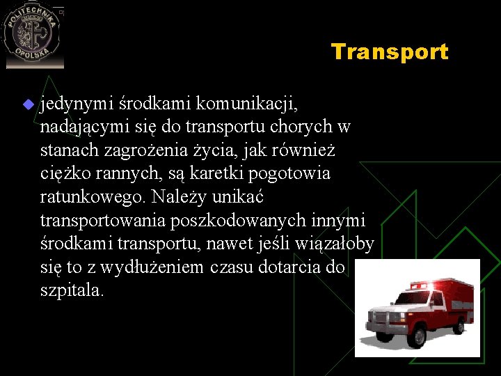 Transport u jedynymi środkami komunikacji, nadającymi się do transportu chorych w stanach zagrożenia życia,