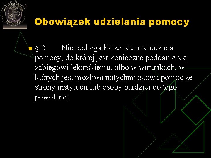 Obowiązek udzielania pomocy n § 2. Nie podlega karze, kto nie udziela pomocy, do