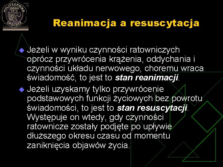 Reanimacja a resuscytacja Jeżeli w wyniku czynności ratowniczych oprócz przywrócenia krążenia, oddychania i czynności