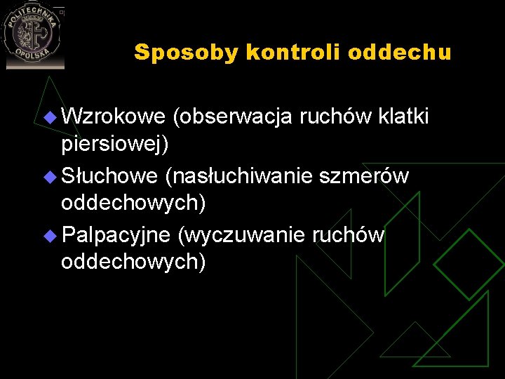 Sposoby kontroli oddechu u Wzrokowe (obserwacja ruchów klatki piersiowej) u Słuchowe (nasłuchiwanie szmerów oddechowych)