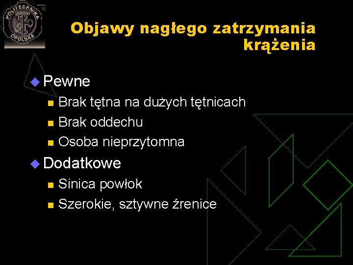 Objawy nagłego zatrzymania krążenia u Pewne n n n Brak tętna na dużych tętnicach