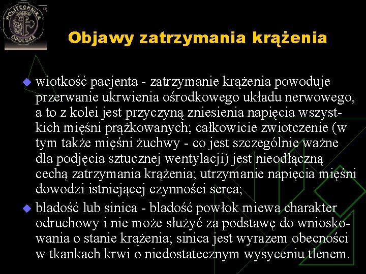 Objawy zatrzymania krążenia wiotkość pacjenta zatrzymanie krążenia powoduje przerwanie ukrwienia ośrodkowego układu nerwowego, a