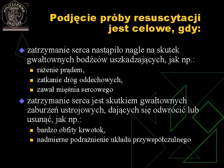 Podjęcie próby resuscytacji jest celowe, gdy: u zatrzymanie serca nastąpiło nagle na skutek gwałtownych