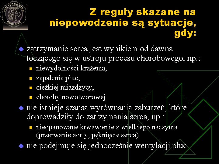 Z reguły skazane na niepowodzenie są sytuacje, gdy: u zatrzymanie serca jest wynikiem od