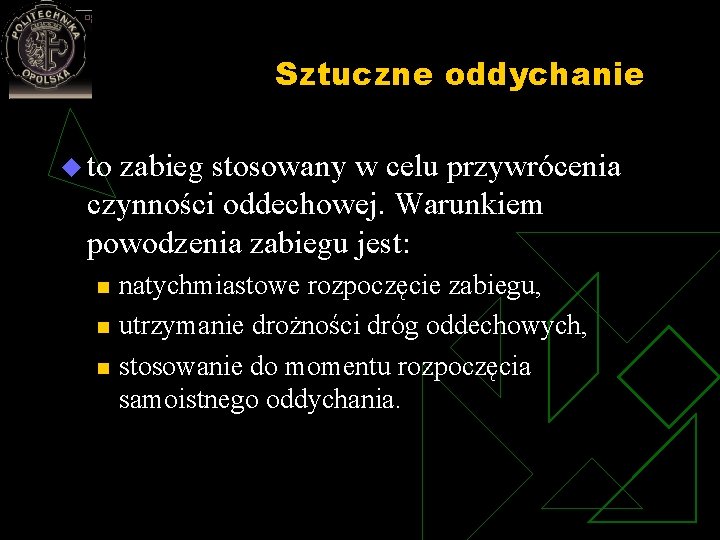 Sztuczne oddychanie u to zabieg stosowany w celu przywrócenia czynności oddechowej. Warunkiem powodzenia zabiegu Sztuczne oddychanie u to zabieg stosowany w celu przywrócenia czynności oddechowej. Warunkiem powodzenia zabiegu