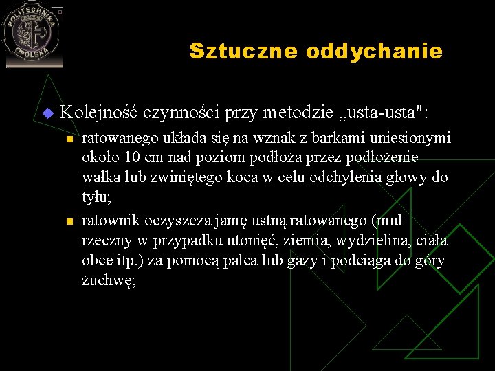 Sztuczne oddychanie u Kolejność czynności przy metodzie „usta": n n ratowanego układa się na