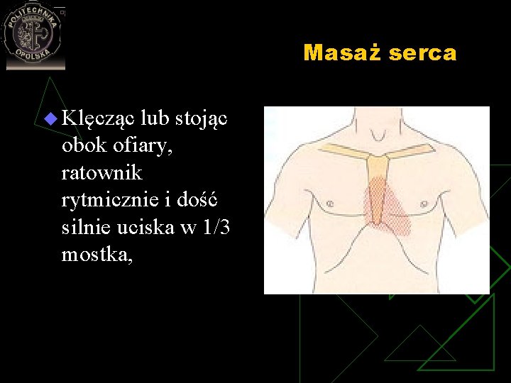 Masaż serca u Klęcząc lub stojąc obok ofiary, ratownik rytmicznie i dość silnie uciska Masaż serca u Klęcząc lub stojąc obok ofiary, ratownik rytmicznie i dość silnie uciska