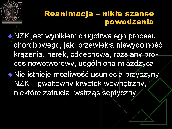 Reanimacja – nikłe szanse powodzenia u NZK jest wynikiem długotrwałego procesu chorobowego, jak: przewlekła