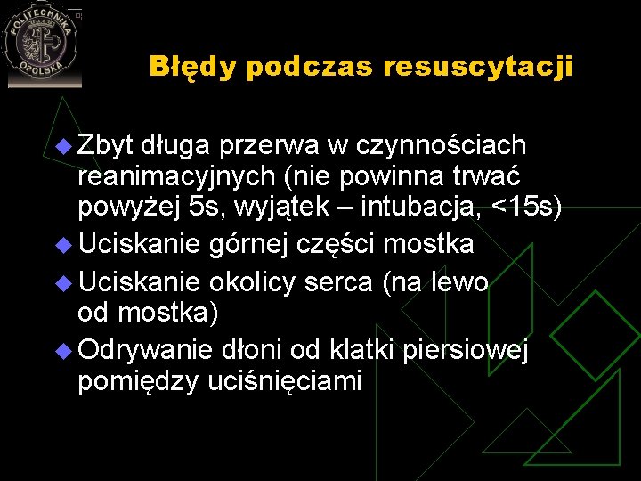 Błędy podczas resuscytacji u Zbyt długa przerwa w czynnościach reanimacyjnych (nie powinna trwać powyżej