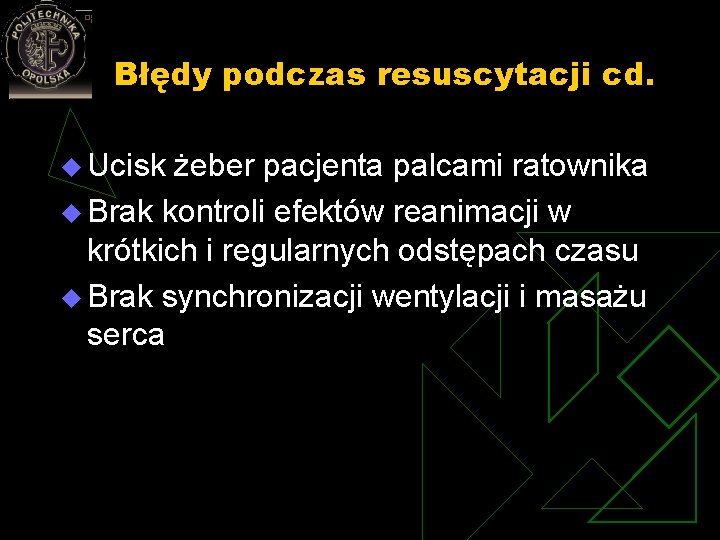 Błędy podczas resuscytacji cd. u Ucisk żeber pacjenta palcami ratownika u Brak kontroli efektów