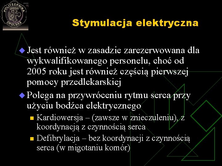 Stymulacja elektryczna u Jest również w zasadzie zarezerwowana dla wykwalifikowanego personelu, choć od 2005