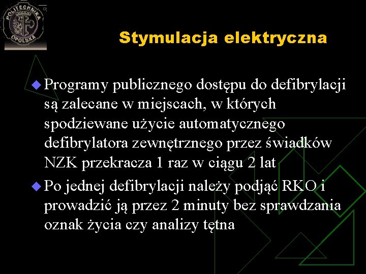 Stymulacja elektryczna u Programy publicznego dostępu do defibrylacji są zalecane w miejscach, w których