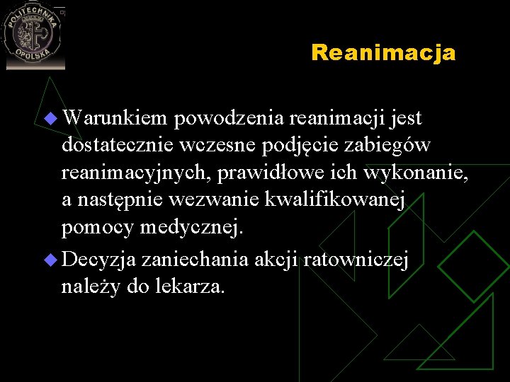 Reanimacja u Warunkiem powodzenia reanimacji jest dostatecznie wczesne podjęcie zabiegów reanimacyjnych, prawidłowe ich wykonanie, Reanimacja u Warunkiem powodzenia reanimacji jest dostatecznie wczesne podjęcie zabiegów reanimacyjnych, prawidłowe ich wykonanie,