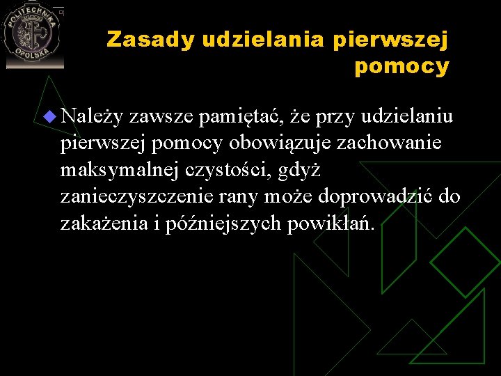 Zasady udzielania pierwszej pomocy u Należy zawsze pamiętać, że przy udzielaniu pierwszej pomocy obowiązuje