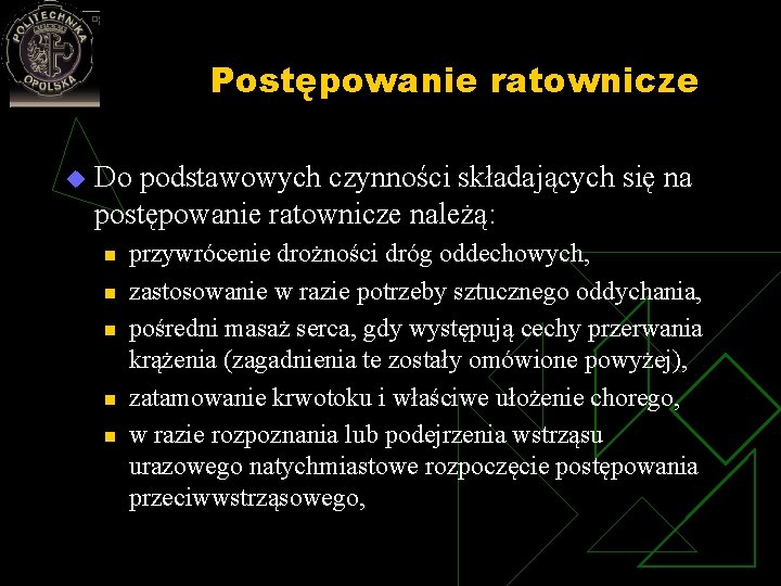 Postępowanie ratownicze u Do podstawowych czynności składających się na postępowanie ratownicze należą: n n Postępowanie ratownicze u Do podstawowych czynności składających się na postępowanie ratownicze należą: n n