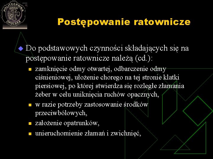 Postępowanie ratownicze u Do podstawowych czynności składających się na postępowanie ratownicze należą (cd. ): Postępowanie ratownicze u Do podstawowych czynności składających się na postępowanie ratownicze należą (cd. ):